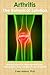 Arthritis - The Botanical Solution: Nature's Answer to Rheumatoid Arthritis, Osteoarthritis, Gout and Other Forms of Arthritis by Case Adams PhD (2012-05-15)