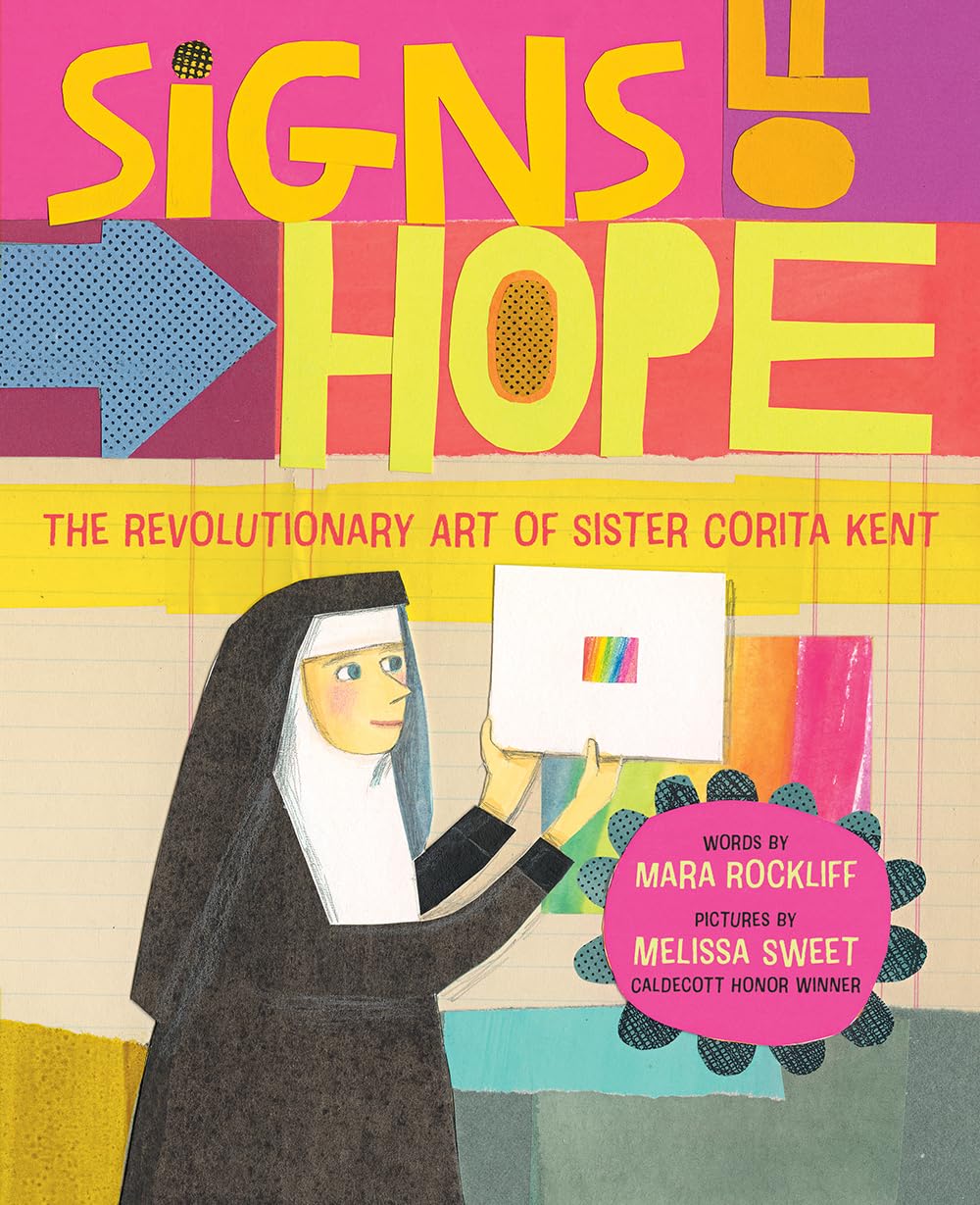 Signs of Hope: The Revolutionary Art of Sister Corita Kent (Hardcover)