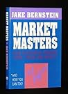 Market Masters: How Successful Traders Think, Trade and Invest* : *and How You Can Too!