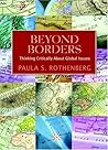 Beyond Borders: Thinking Critically About Global Issues by Rothenberg, Paula S.(August 4, 2005) Paperback