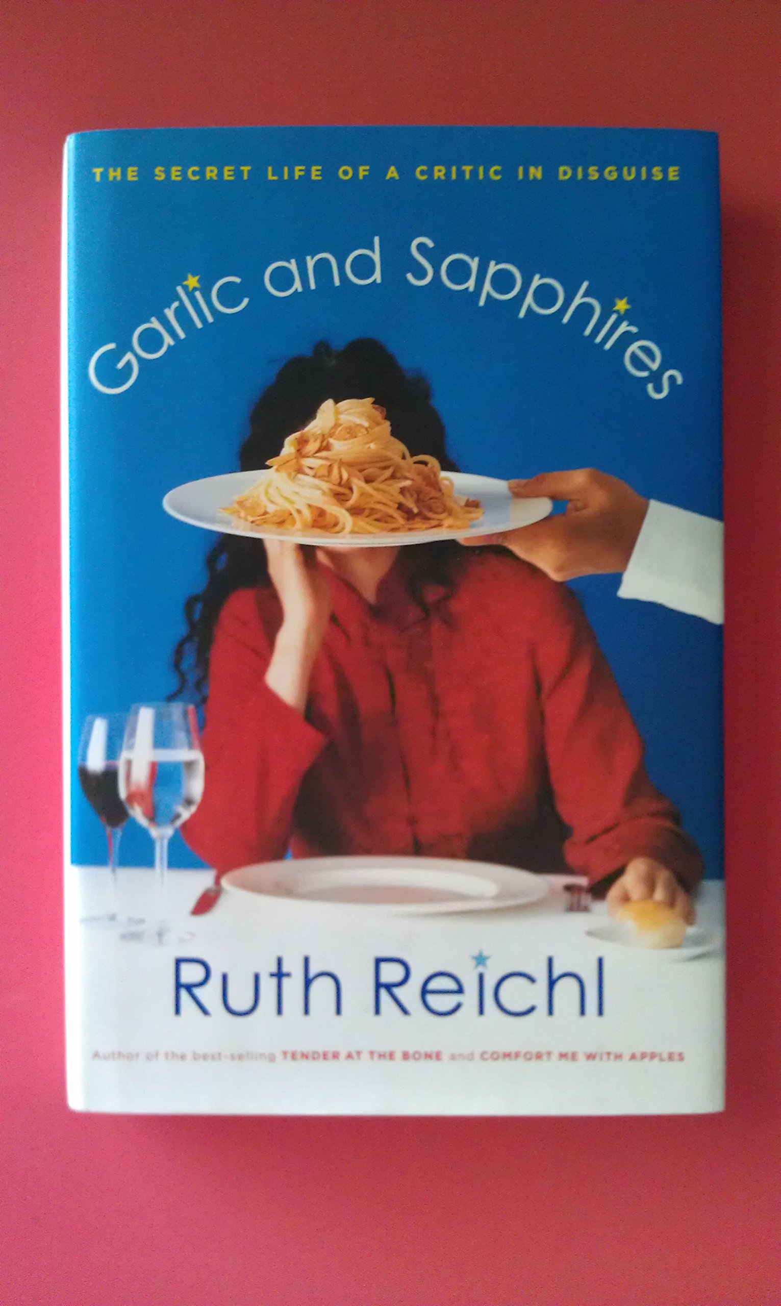 Garlic and Sapphires - Ruth Reichl- 2005 - SIGNED