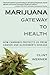 Marijuana Gateway to HealthHow Cannabis Protects Us from Canc... by Clint Werner