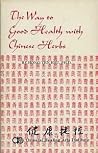The Way to Good Health With Chinese Herbs