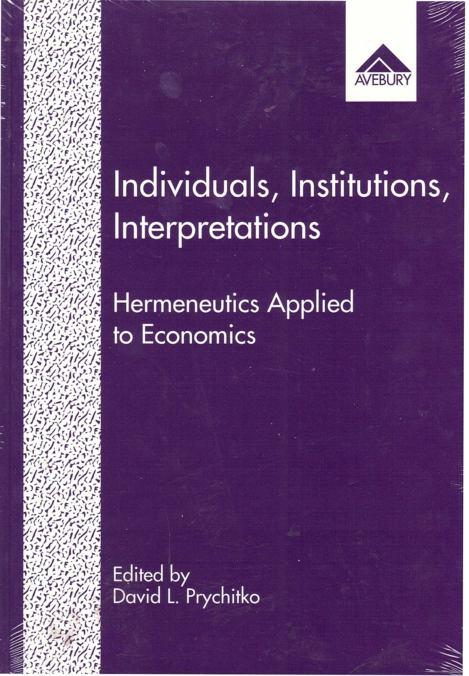 Individuals, Institutions, Interpretations: Hermeneutics Applied to Economics (Hardcover)