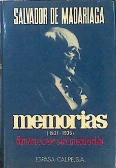 Memorias, 1921-1936;: Amanecer sin mediodía (Spanish Edition)