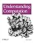 Understanding Computation: From Simple Machines to Impossible Programs by Tom Stuart (2013-06-03)