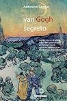 Van Gogh segreto Il motivo e le ragioni (Copertina rigida a colori)