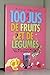 100 jus de fruits et de légumes: les meilleures recettes pour garder la forme