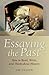 Essaying the Past: How to Read, Write, and Think about History by Cullen, Jim (2009) Paperback