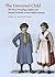 The Unwanted Child: The Fate of Foundlings, Orphans, and Juvenile Criminals in Early Modern Germany by Joel F. Harrington (2009-12-01)