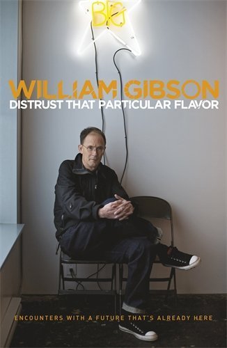 Distrust that Particular Flavor by William Gibson (2012-02-02)