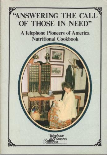 Answering the Call of Those in Need: A Telephone Pioneers of America Nutritional Cookbook (Paperback)