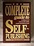 The complete guide to self-publishing : everything you need to know to write, publish, promote, and sell your own book by Marilyn Ross (1985-07-30)