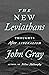 The New Leviathans by John   Gray