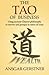 The Tao of Business: Using Ancient Chinese Philosophy to Survive and Prosper in Times of Crisis by Ansgar Gerstner (2010-08-01)