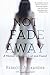 Not Fade Away: A Memoir of Senses Lost and Found by Rebecca A. Alexander Sascha Alper(2012-05-21)