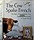 The cow spoke French: The story of Sgt. William True, American paratrooper in World War II (Memoir series)