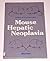 Mouse hepatic neoplasia: Pr...