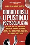 Dobro došli u pustinju postsocijalizma