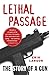 Lethal Passage: The Story of a Gun