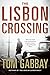 The Lisbon Crossing: A Novel by Tom Gabbay (2007-04-10)