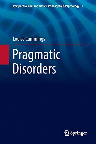 Pragmatic Disorders (Perspectives in Pragmatics, Philosophy & Psychology) by Louise Cummings (2014-01-11)