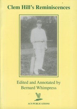 Clem Hill's Reminiscences: The Unwritten History of His Test Career: 1896-1912 (Paperback)