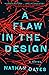 A Flaw in the Design: A Novel