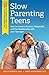 Slow Parenting Teens: How to Create a Positive, Respectful, and Fun Relationship with Your Teenager by Molly Wingate M.A. (2012-08-13)