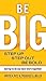 [Be BIG: Step Up, Step Out, Be Bold: Daring to Do Our Best Work Together] [Author: Judith H Katz] [August, 2008]