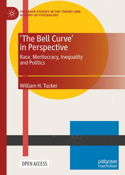 'The Bell Curve' in Perspective: Race, Meritocracy, Inequality and Politics (Palgrave Studies in the Theory and History of Psychology)