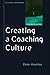 Creating a coaching culture (Coaching in Practice) by . Hawkins (2012-04-01)