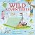 Wild Adventures: Look, make, explore - in nature's playground by Mick Manning (2015-03-15)