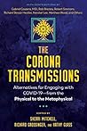 NEW-The Corona Transmissions: Alternatives for Engaging with COVID-19?from the Physical to the Metaphysical NEW-The Corona Transmissions: Alternatives for Engaging with COVID-19?from the Physical to the Metaphysical