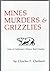 Mines, Murders & Grizzlies: Tales of California's Ventura Back Country