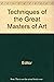 Techniques of the Great Masters of Art