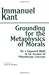 Grounding for the Metaphysics of Morals: With on a Supposed Right to Lie Because of Philanthropic Concerns 3th (third) edition