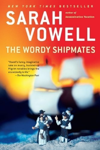 The Wordy Shipmates 1st (first) Thus Edition by Vowell, Sarah published by Riverhead Trade (2009) Paperback