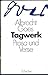 Tagwerk: Prosa und Verse