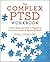 The Complex PTSD Workbook: A Mind-Body Approach to Regaining Emotional Control and Becoming Whole