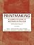 Printmaking: A Complete Guide to Materials & Process by Bill Fick (2015-08-07)