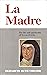 LA Madre: The Life & Spirit...