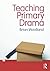 Teaching Primary Drama 1st edition by Woolland, Brian (2009) Paperback