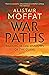 War Paths by Alistair Moffat