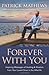 Forever With You: Inspiring Messages of Healing & Wisdom from your Loved Ones in the Afterlife by Patrick Mathews (2012-08-08)