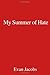 My Summer of Hate by Evan Jacobs (2008-12-27)