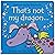 That's Not My Dragon by Fiona Watt