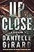 Up Close by Danielle Girard