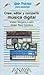 Crear, editar y compartir musica digital/ Create, Edit, and Share Digital Music (Guia Practica Para Usuarios/ Practical Guide for Users) (Spanish Edition)