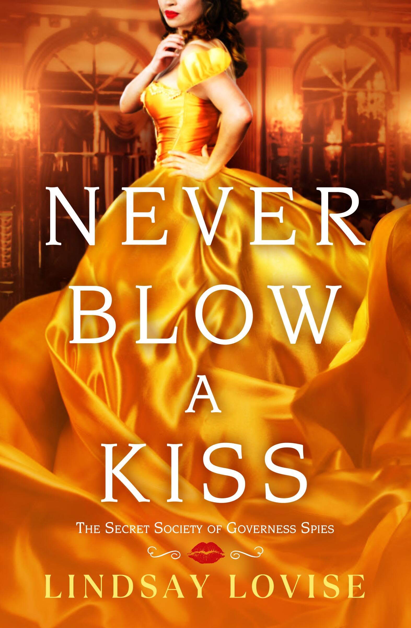 Never Blow a Kiss (Secret Society of Governess Spies, #1)